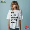Not A Lot Going On At The Moment Taylors Eras Tour T-Shirt Uk Music Live Concert Top Unisex Women’s Adult Amp Kids Oversized Shirt Classic