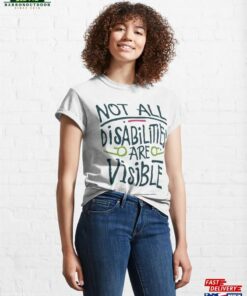 Not All Disabilities Are Visible Classic T-Shirt Unisex Sweatshirt