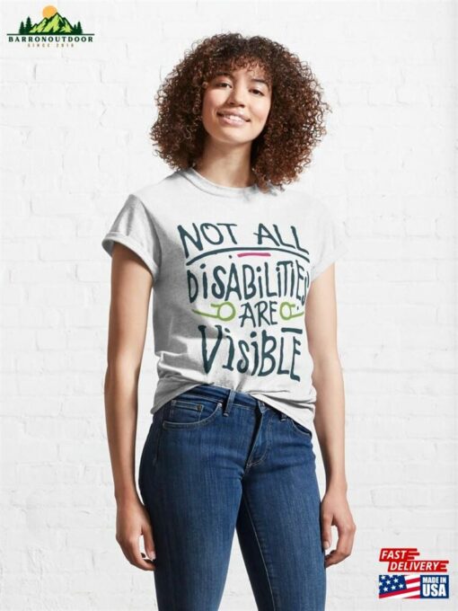 Not All Disabilities Are Visible Classic T-Shirt Unisex Sweatshirt