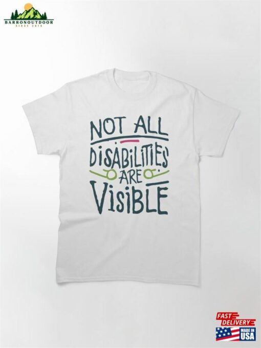 Not All Disabilities Are Visible Classic T-Shirt Unisex Sweatshirt