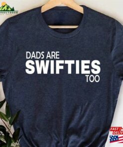 Not Like A Regular Dad Sweatshirt Funny Shirt Dad's Are Swifty Too T-Shirt 1 Not Like A Regular Dad Sweatshirt Funny Shirt Dads Are Swifty Too T Shirt 2