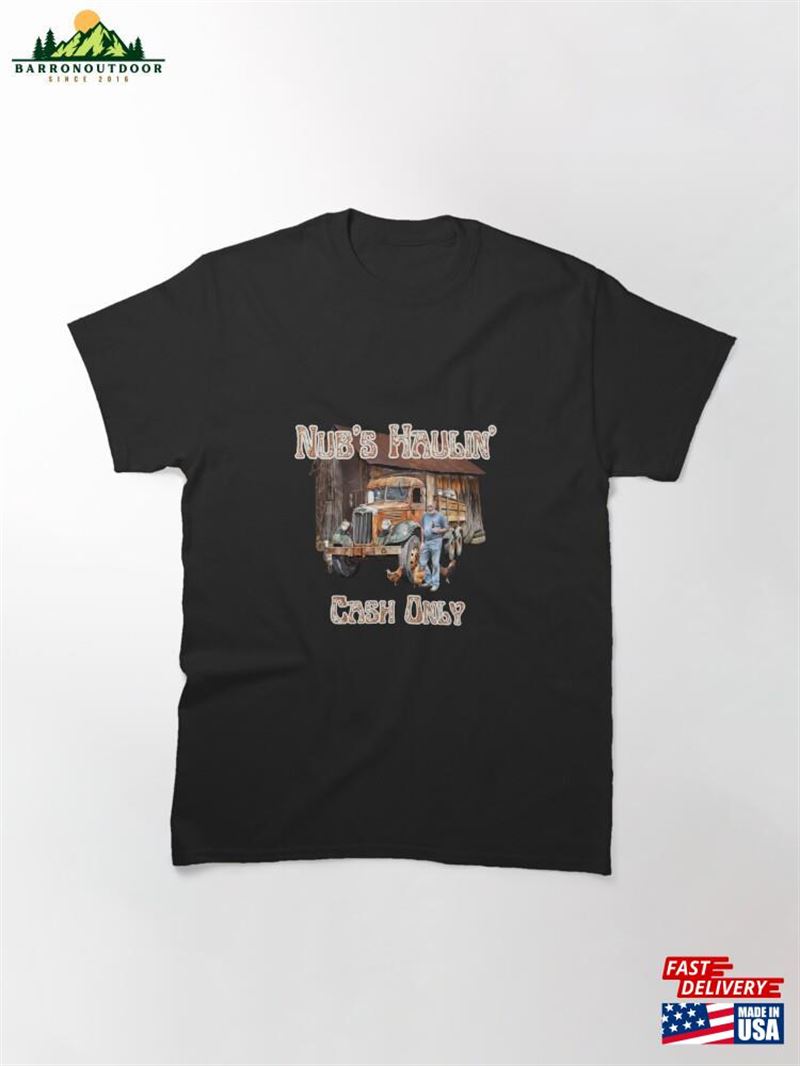 Nub's Haulin'service Classic T-Shirt Unisex Nub's Haulin'service Classic T-Shirt Unisex