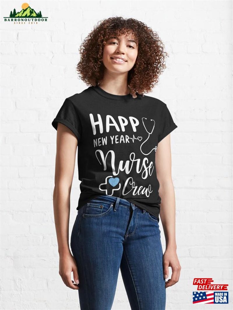 Nurse Family Happy New Year Crew Classic T-Shirt Unisex Nurse Family Happy New Year Crew Classic T-Shirt Unisex