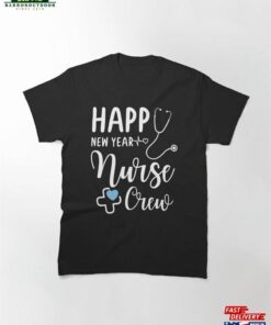 Nurse Family Happy New Year Crew Classic T-Shirt Unisex 1 Nurse Family Happy New Year Crew Classic T Shirt Unisex 2