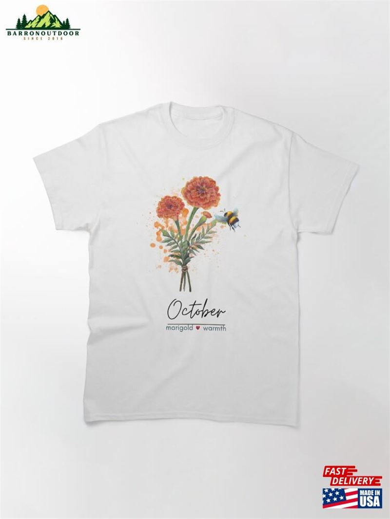 October Birth Flower Marigold Classic T-Shirt Hoodie October Birth Flower Marigold Classic T-Shirt Hoodie