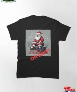 Oh Shit! Santa Claus Classic T-Shirt Sweatshirt