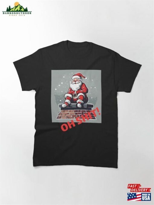 Oh Shit! Santa Claus Classic T-Shirt Sweatshirt