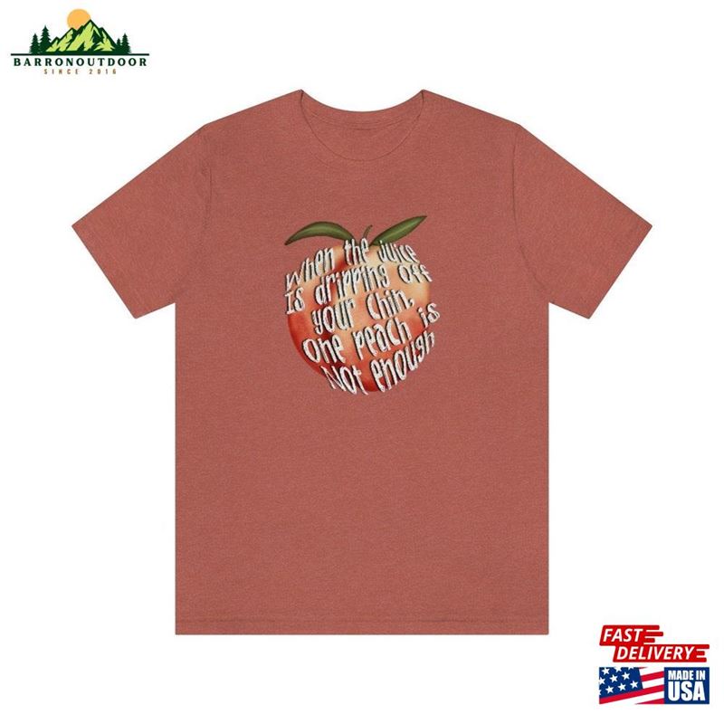 One Peach Is Not Enough T-Shirt Gift For Fans Hoodie One Peach Is Not Enough T-Shirt Gift For Fans Hoodie
