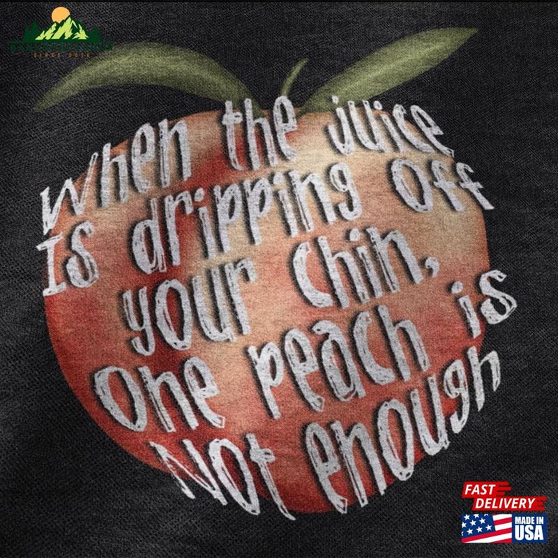 One Peach Is Not Enough T-Shirt Gift For Fans Hoodie One Peach Is Not Enough T-Shirt Gift For Fans Hoodie