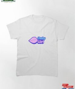 Only Girl Classic T-Shirt Hoodie