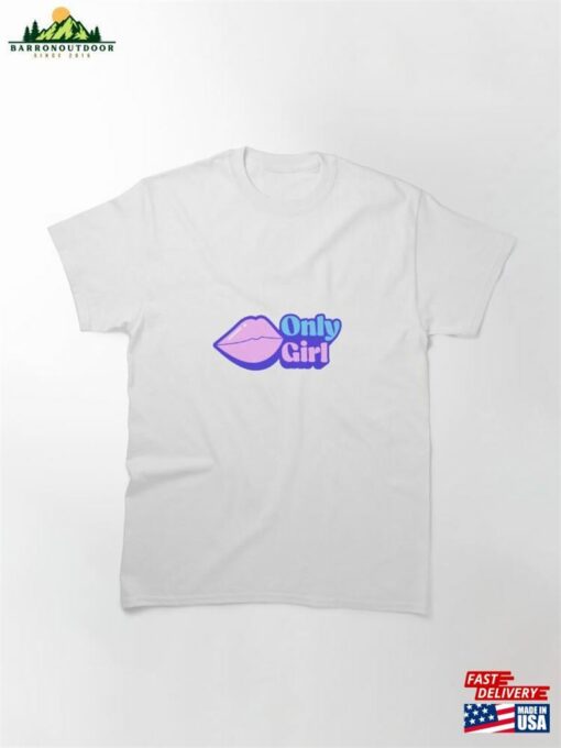 Only Girl Classic T-Shirt Hoodie