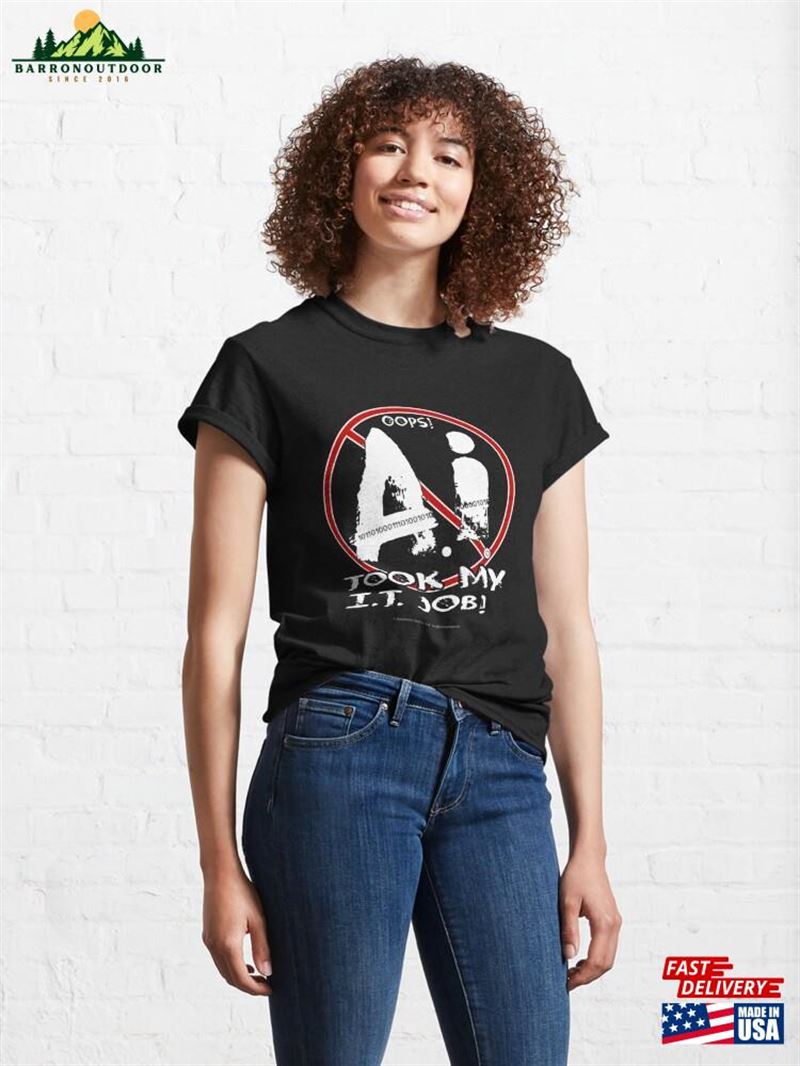 Oops! Ai Took My It Job! For Dark Backgrounds Classic T-Shirt Unisex Sweatshirt Oops! Ai Took My It Job! For Dark Backgrounds Classic T-Shirt Unisex Sweatshirt