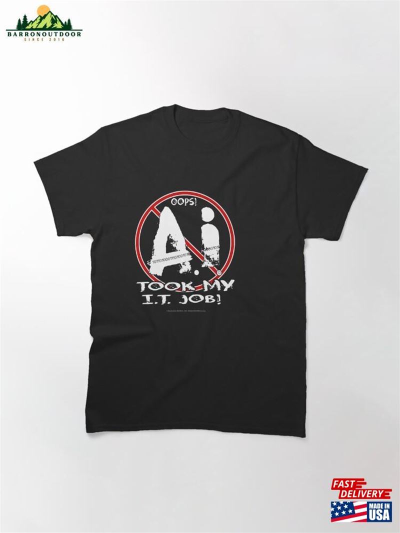 Oops! Ai Took My It Job! For Dark Backgrounds Classic T-Shirt Unisex Sweatshirt Oops! Ai Took My It Job! For Dark Backgrounds Classic T-Shirt Unisex Sweatshirt