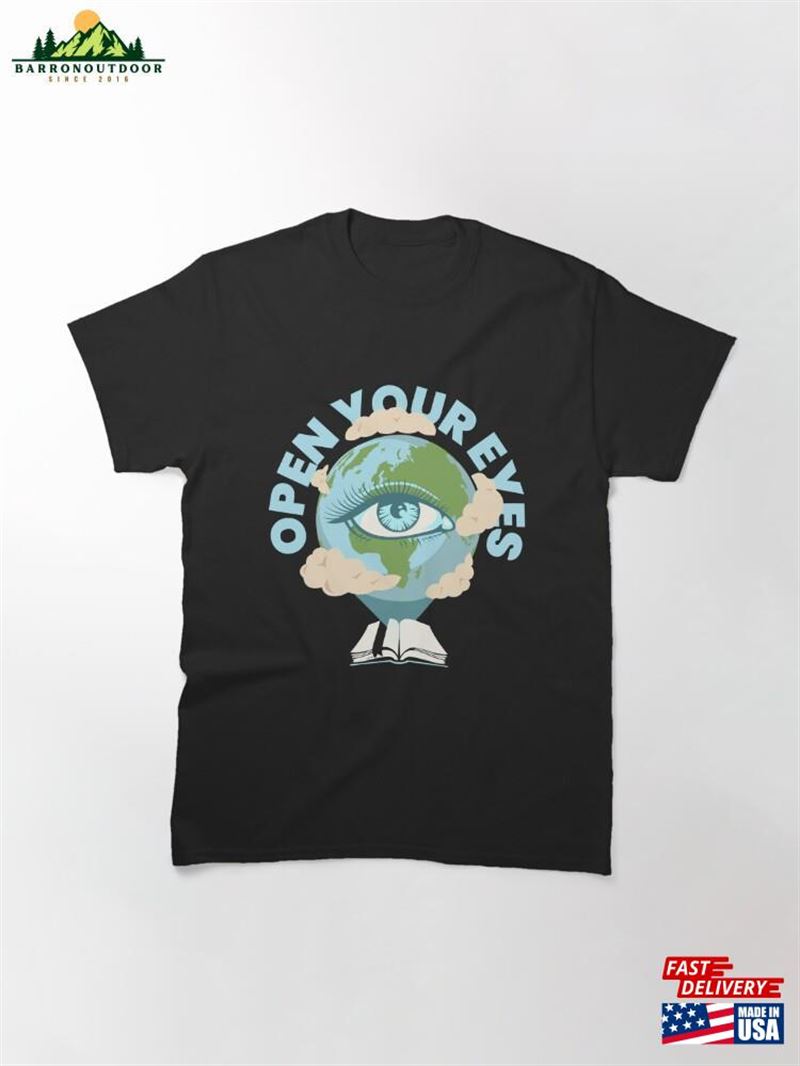 Open Your Eyes Classic T-Shirt Unisex Open Your Eyes Classic T-Shirt Unisex