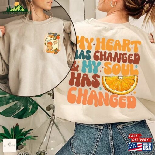 Orange Juice My Heart Has Changed Hoodie Summer Tee Shirt Unisex