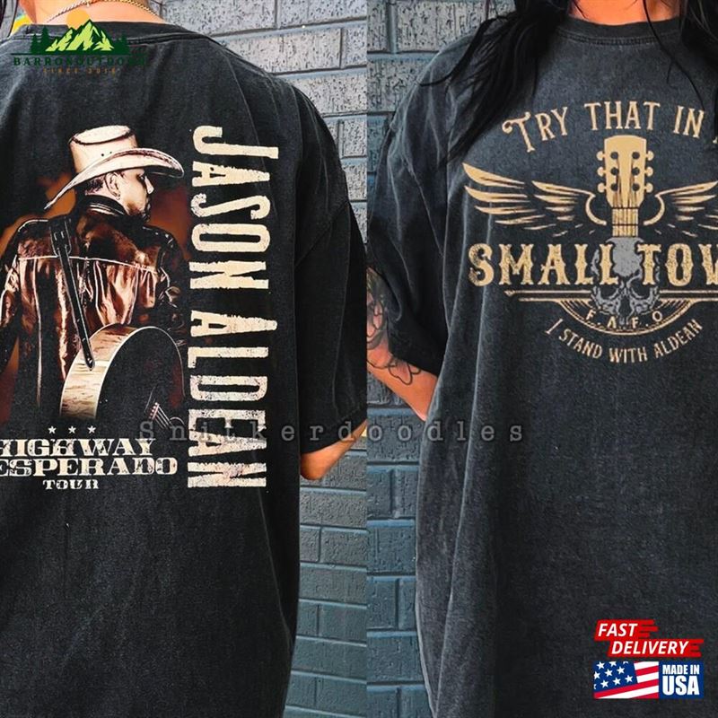 Original Jason Aldean Shirt Try That In A Small Town Standing With Unisex T-Shirt Original Jason Aldean Shirt Try That In A Small Town Standing With Unisex T-Shirt