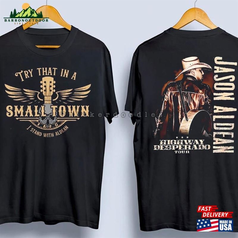 Original Jason Aldean Shirt Try That In A Small Town Standing With Unisex T-Shirt Original Jason Aldean Shirt Try That In A Small Town Standing With Unisex T-Shirt