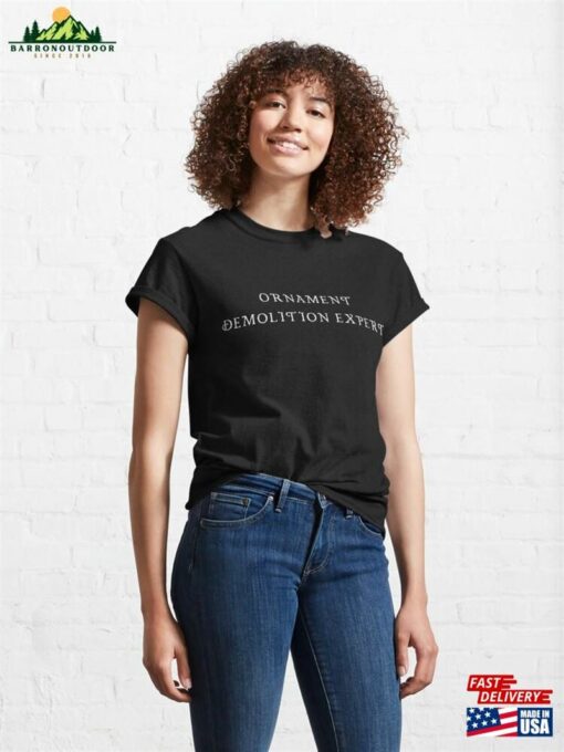 Ornament Demolition Expert Funny Christmas Classic T-Shirt