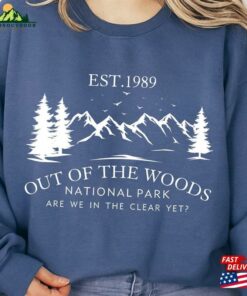 Out Of The Woods National Park Sweatshirt Are We In Clear Yet 1989 Hoodie
