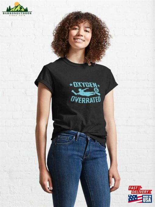 Oxygen Is Overrated Swim Sport Classic T-Shirt Sweatshirt