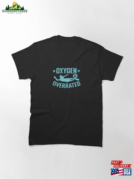 Oxygen Is Overrated Swim Sport Classic T-Shirt Sweatshirt