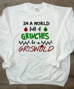 Adult In a World Full of Grinches Be a Griswold Christmas Crewneck Sweatshirt