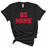 Be Mine Valentine’s Day Bella Canvas T-shirt