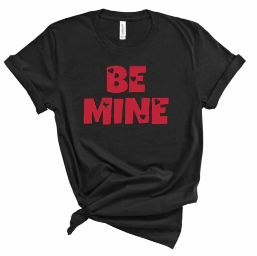 Be Mine Valentine’s Day Bella Canvas T-shirt