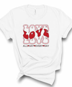 Love x3 All Day Every Day Valentine’s Day Bella Canvas T-shirt