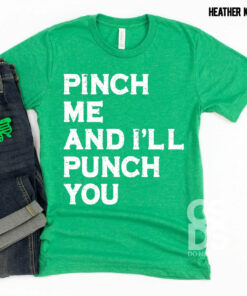 Pinch Me and I’ll Punch You St. Patrick’s Day Bella Canvas T-shirt Pinch Me and I’ll Punch You St. Patrick’s Day Bella Canvas T-shirt