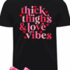 Thick Thighs, Love Vibes