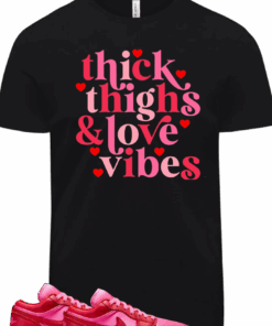 Thick Thighs, Love Vibes