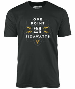 1.21 Jigawatts – Unisex T-Shirt