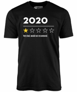 2020 Very Bad Would Not Recommend – Unisex T-Shirt 2020 Very Bad Would Not Recommend – Unisex T-Shirt