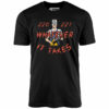 220 221 Whatever it Takes – Unisex T-Shirt