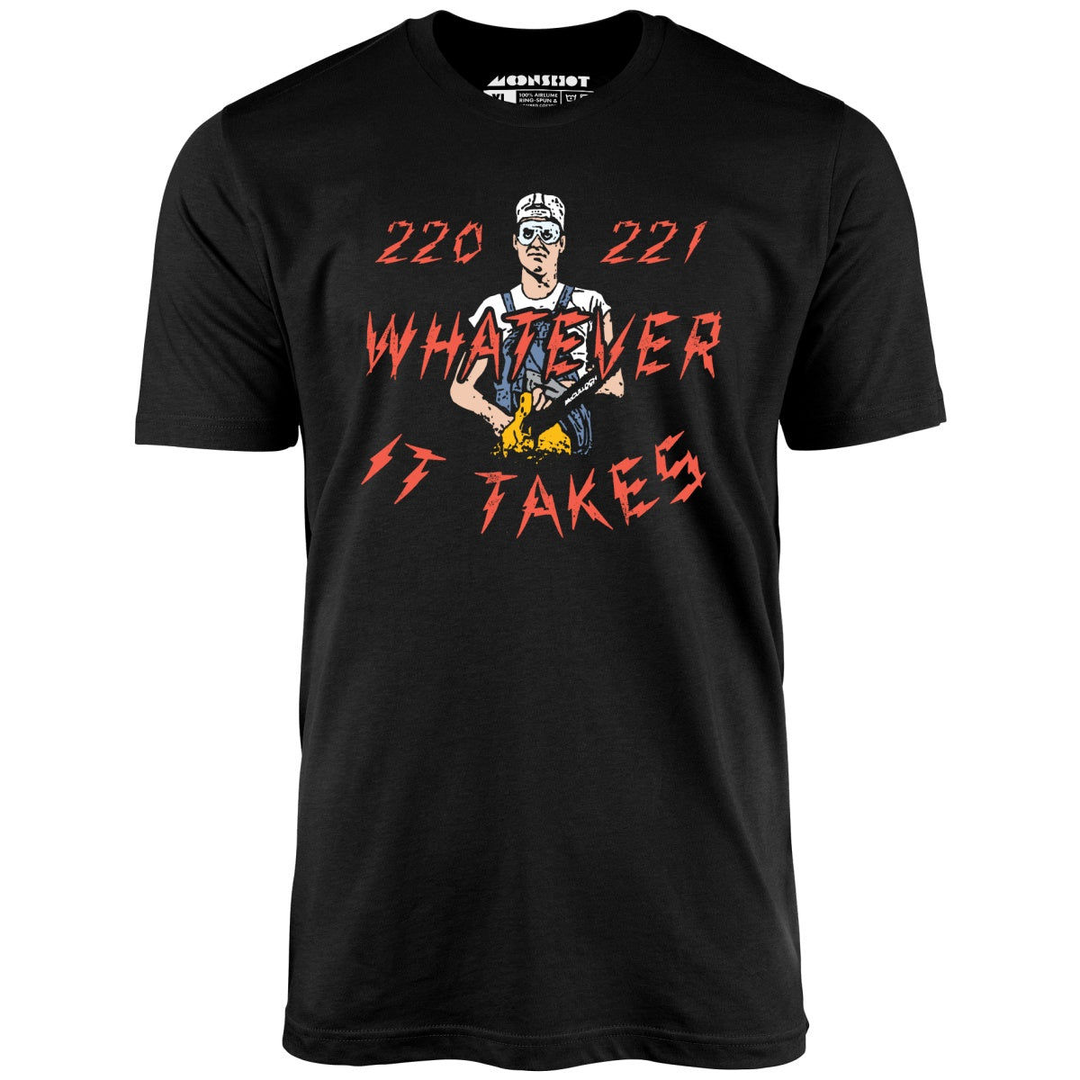 220 221 Whatever it Takes - Unisex T-Shirt 220 221 Whatever it Takes - Unisex T-Shirt