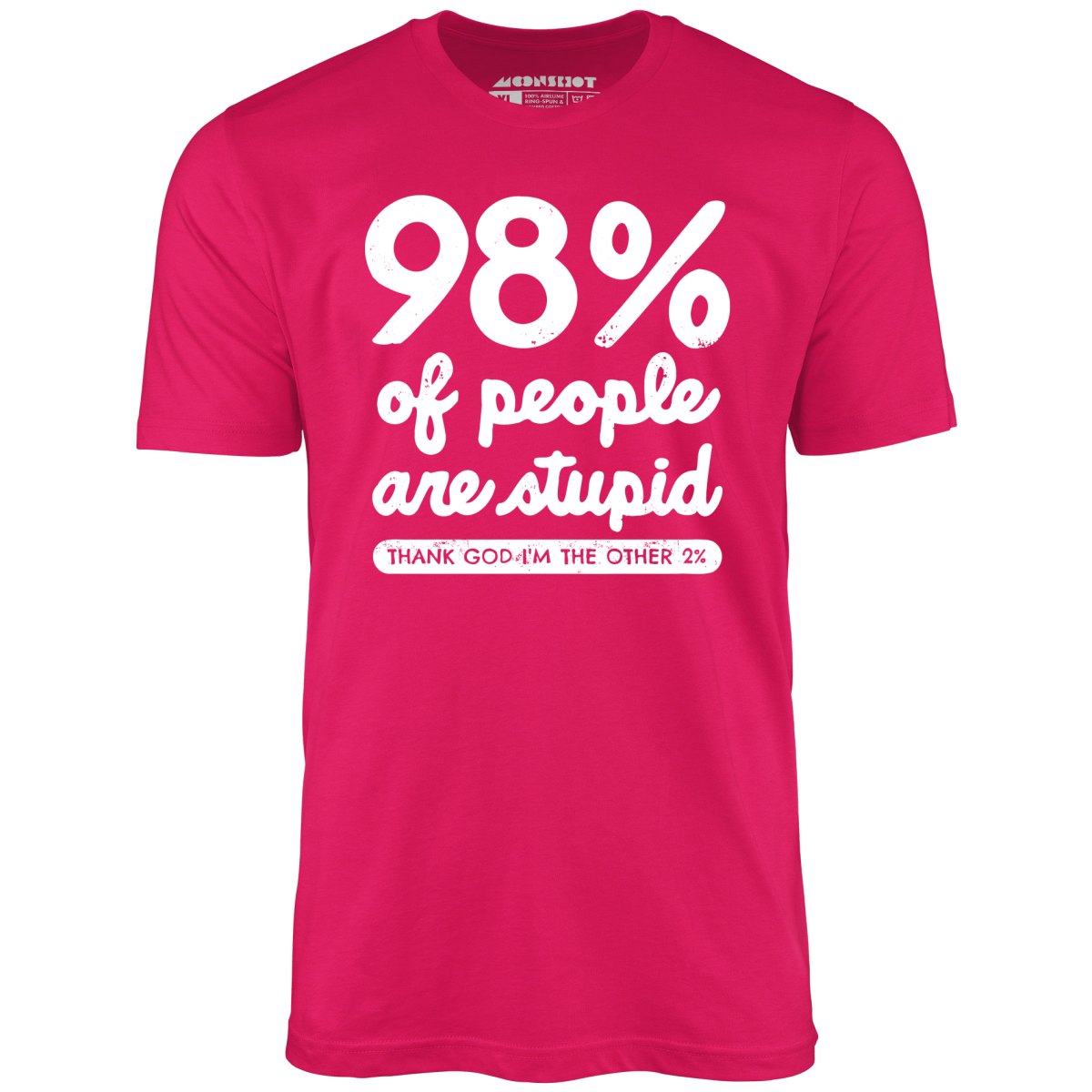 98 of People are Stupid - Unisex T-Shirt 98 of People are Stupid - Unisex T-Shirt