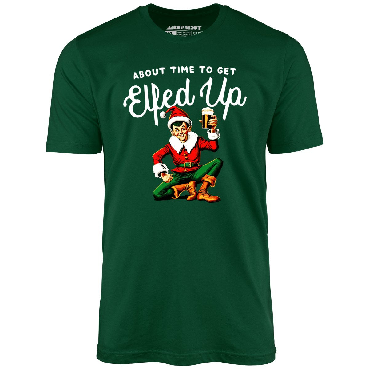 About Time to Get Elfed Up - Unisex T-Shirt About Time to Get Elfed Up - Unisex T-Shirt