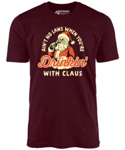 Ain’t No Laws When You’re Drinkin’ With Claus – Unisex T-Shirt Ain’t No Laws When You’re Drinkin’ With Claus – Unisex T-Shirt