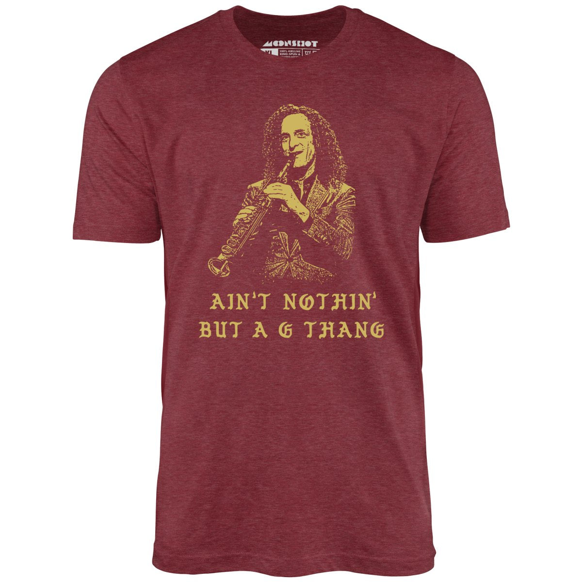 Ain't Nothin' But a G Thang - Unisex T-Shirt Ain't Nothin' But a G Thang - Unisex T-Shirt