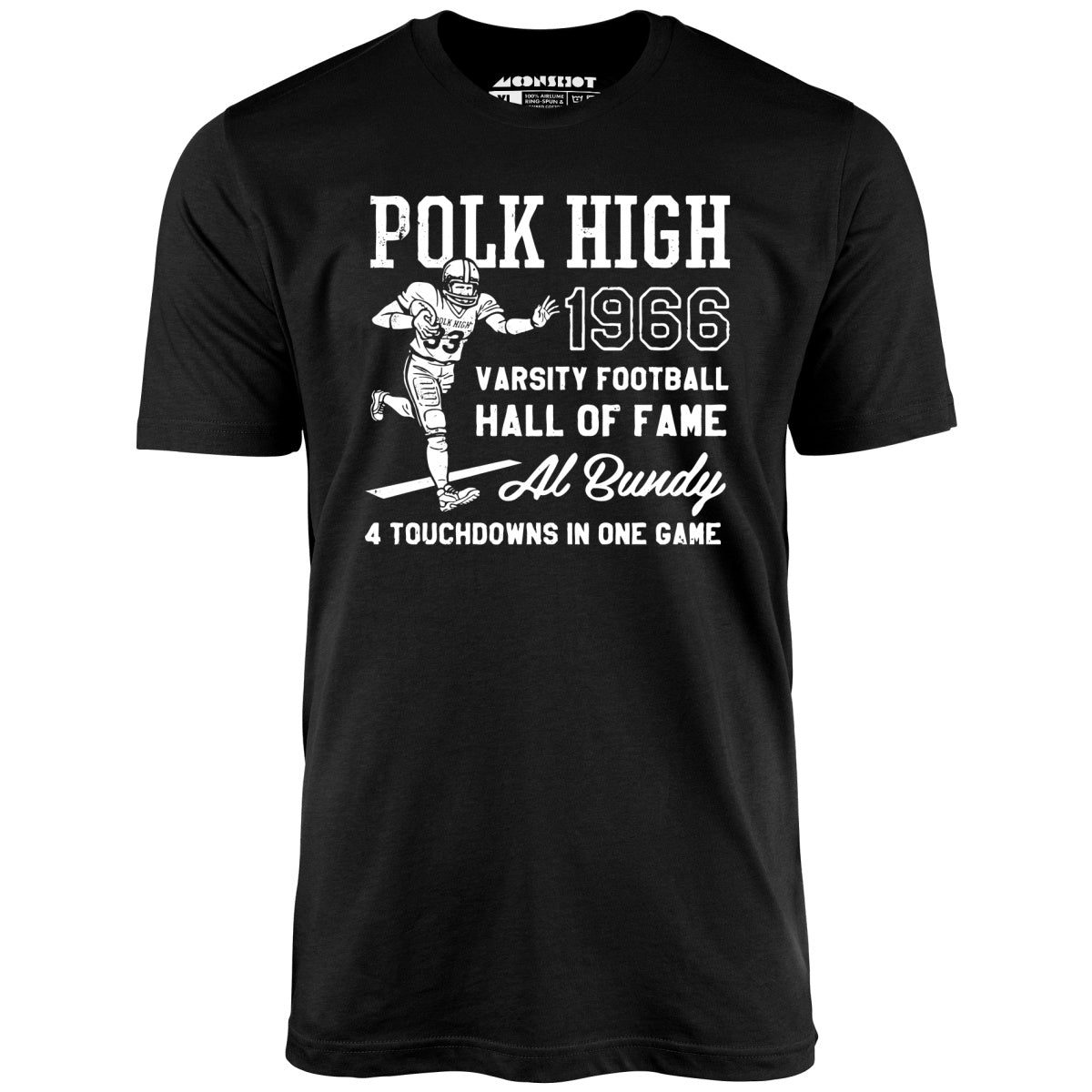 Al Bundy - 1966 Polk High Varsity Football Hall of Fame - Unisex T-Shirt Al Bundy - 1966 Polk High Varsity Football Hall of Fame - Unisex T-Shirt