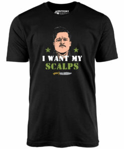 Aldo Raine – I Want My Scalps – Unisex T-Shirt Aldo Raine – I Want My Scalps – Unisex T-Shirt
