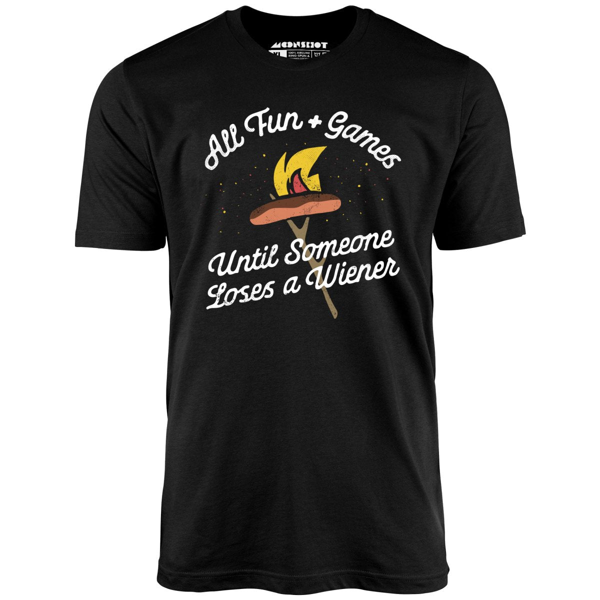 All Fun & Games Until Someone Loses a Wiener - Unisex T-Shirt All Fun & Games Until Someone Loses a Wiener - Unisex T-Shirt