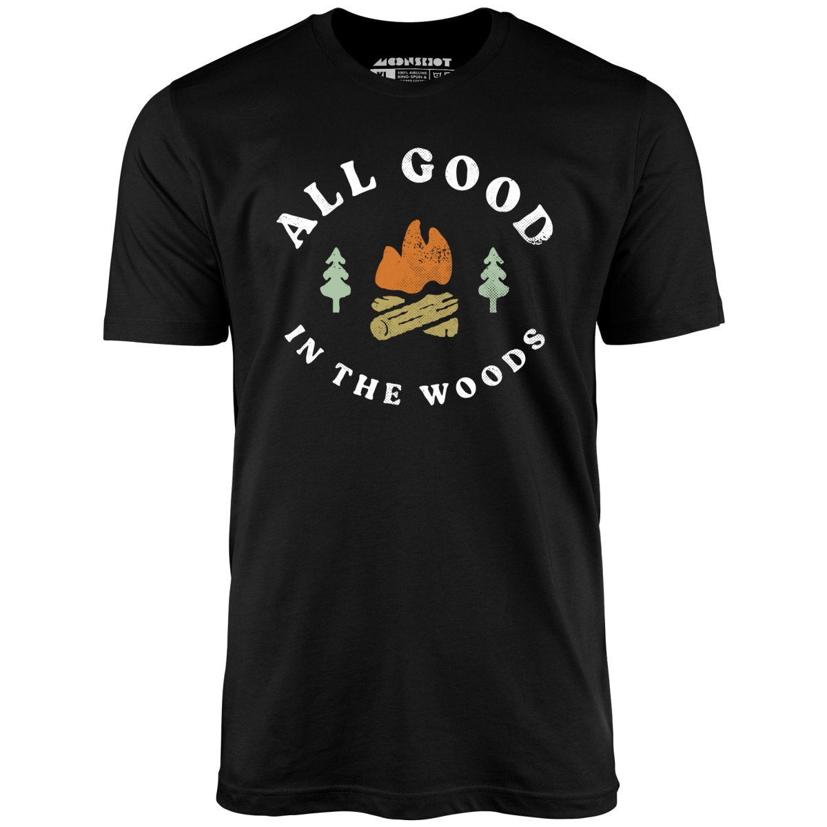 All Good In The Woods - Unisex T-Shirt All Good In The Woods - Unisex T-Shirt