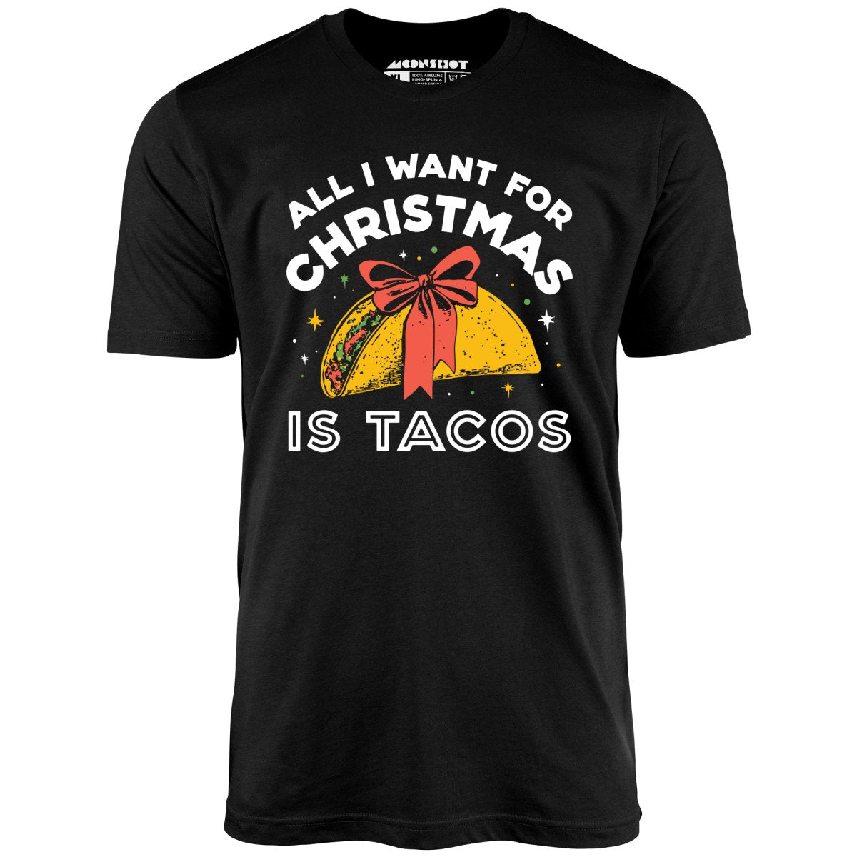All I Want For Christmas is Tacos - Unisex T-Shirt All I Want For Christmas is Tacos - Unisex T-Shirt