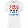 Americans Not American’ts – Unisex T-Shirt