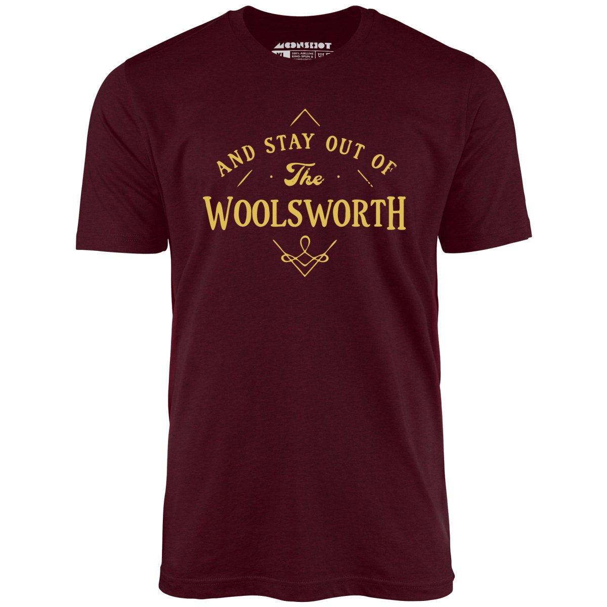 And Stay Out of The Woolsworth - Unisex T-Shirt And Stay Out of The Woolsworth - Unisex T-Shirt