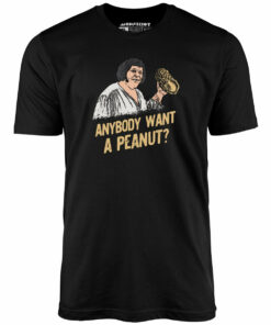 Anybody Want a Peanut – Unisex T-Shirt