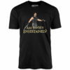 Are You Not Entertained – Unisex T-Shirt