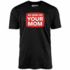 As Seen On Your Mom – Unisex T-Shirt